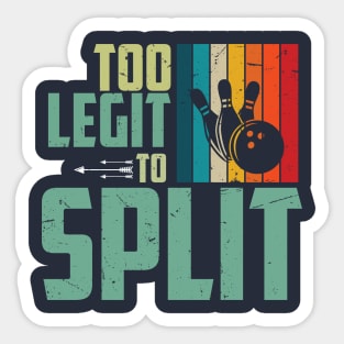 Too Legit To Split Bowling Sticker